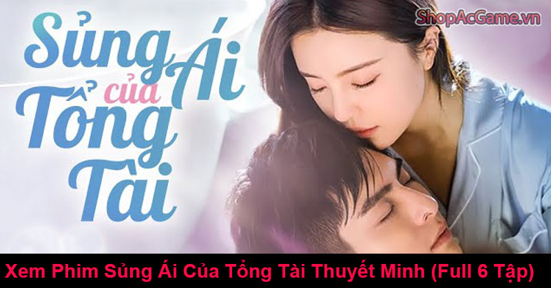 Sủng Ái Của Tổng Tài