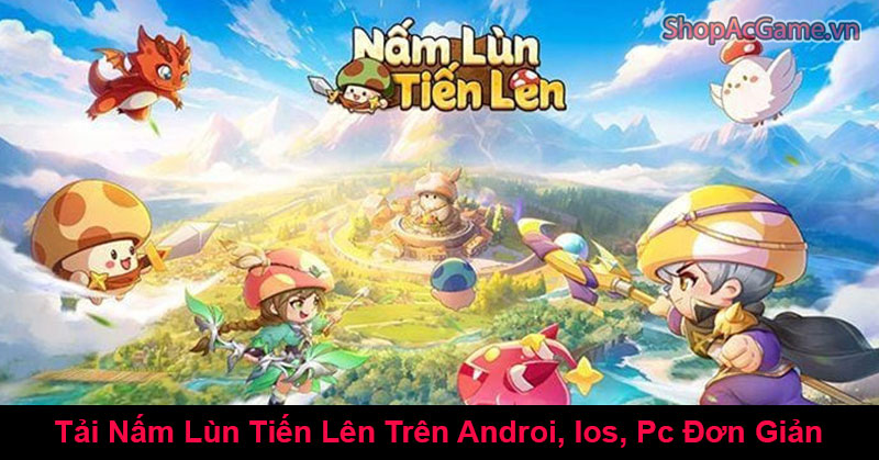 Tải Nấm Lùn Tiến Lên