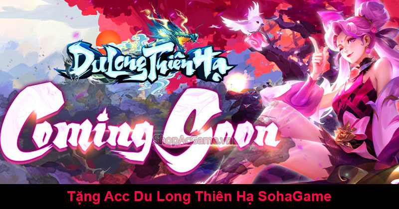 Tặng Acc Long Thiên Hạ SohaGame