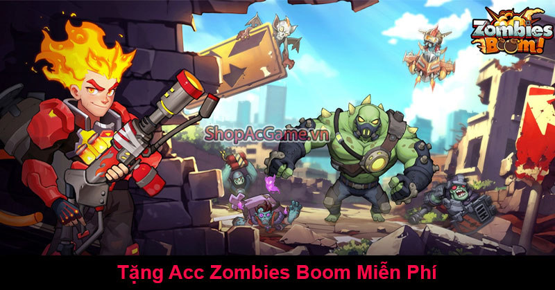 Tặng Acc Zombies Boom Miễn Phí