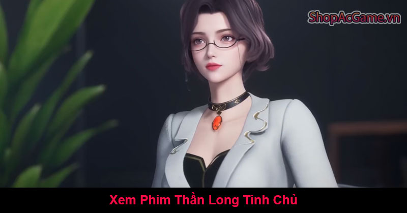 Xem Phim Thần Long Tinh Chủ