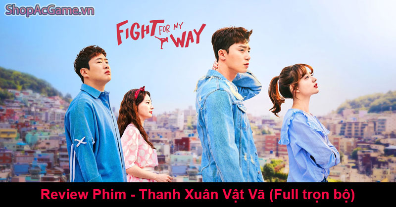 Review Phim - Thanh Xuân Vật Vã