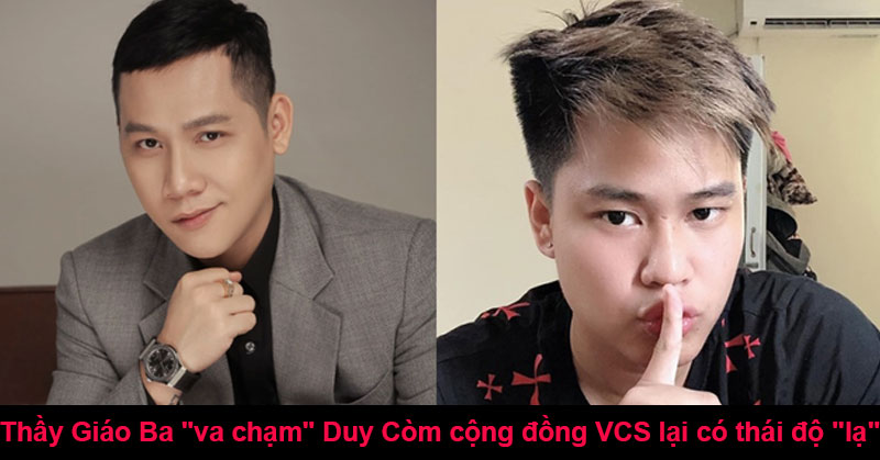 Thầy Giáo Ba "va chạm" Duy Còm cộng đồng VCS lại có thái độ "lạ"