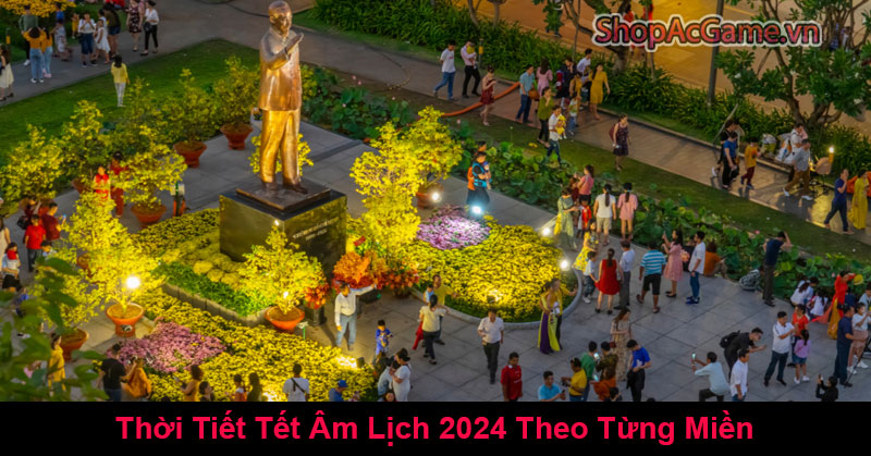 Thời Tiết Tết Âm Lịch 2024 Theo Từng Miền