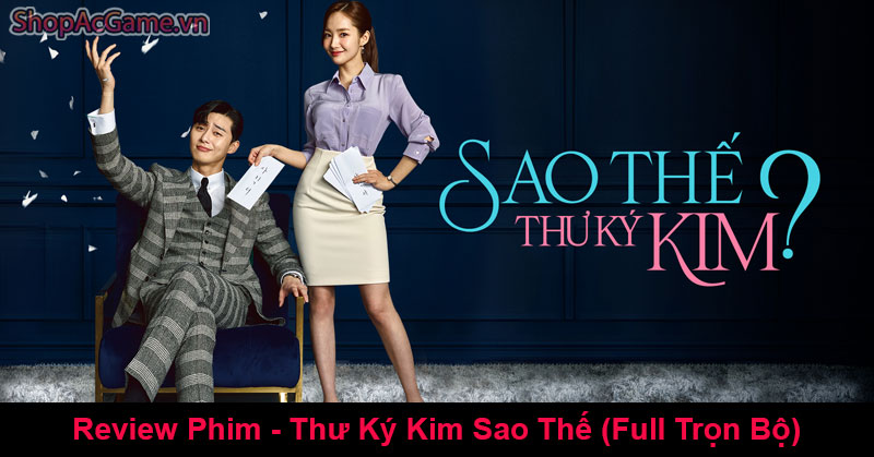 Review Phim - Thư Ký Kim Sao Thế