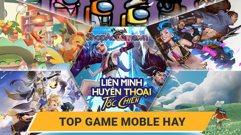 Top Những Game Mobile Hay 2024 - Trên IOS, Androi, PC