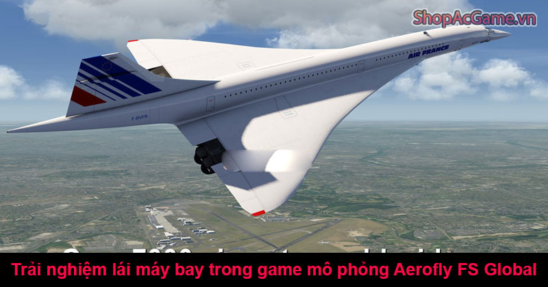 Trải nghiệm lái máy bay trong game mô phỏng Aerofly FS Global