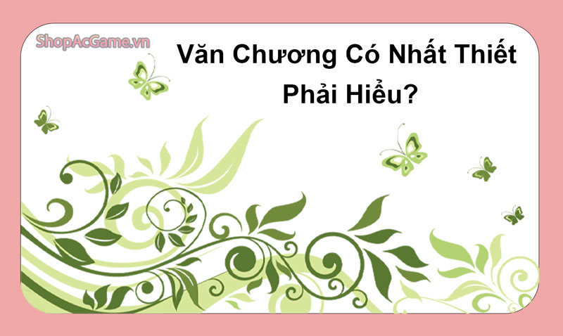 Văn Chương Có Nhất Thiết Phải Hiểu?