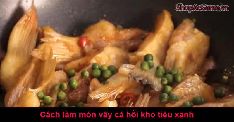 Cách làm món vây cá hồi kho tiêu xanh