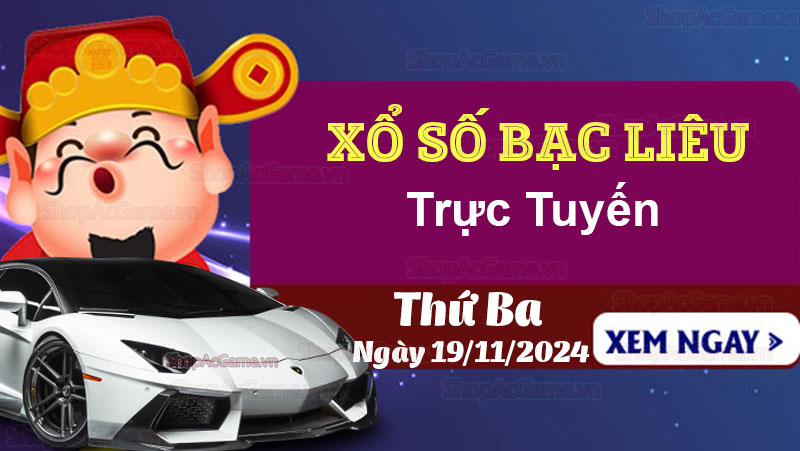 XSBL 19/11, kết quả xổ số Bạc Liêu hôm nay 19/11/2024 - KQXSBL 19/11