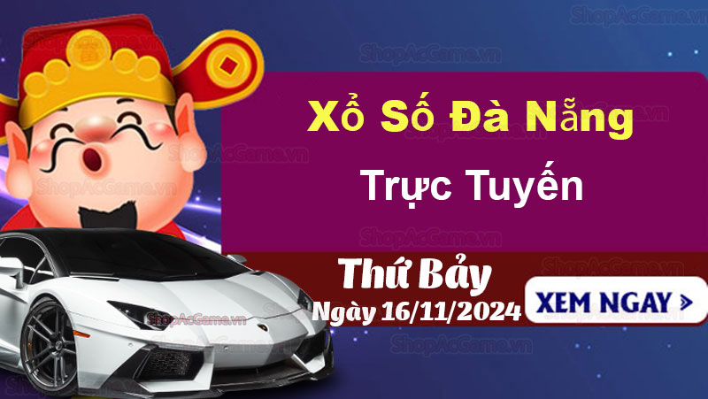 XSDNA 16/11, Kết quả xổ số Đà Nẵng hôm nay 16/11/2024, KQXSDNA thứ Bảy ngày 16 tháng 11