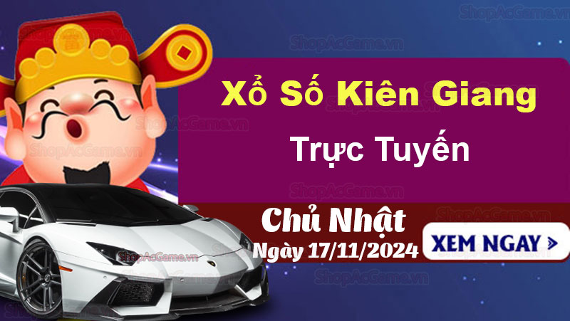 XSKG 17/11, kết quả xổ số Kiên Giang hôm nay 17/11/2024 - XSKG 17/11