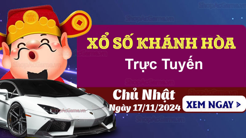 XSKH 17/11, Kết quả xổ số Khánh Hòa hôm nay 17/11/2024 - KQXSKH 17/11