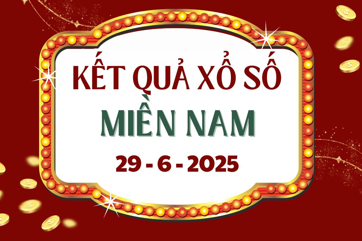 Kết quả xổ số miền Nam ngày 29 tháng 6 năm 2025