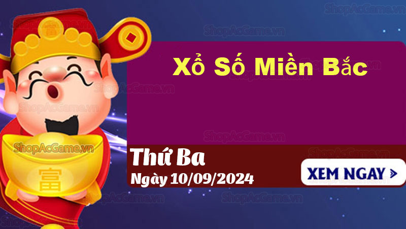 XSMB 10/9 - Kết quả xổ số miền Bắc hôm nay 10/09/2024, trực tiếp XSMB 10/9