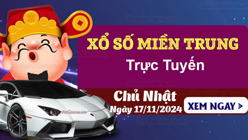 XSMT 17/11, kết quả xổ số Miền Trung hôm nay ngày 17/11/2024 - KQXSMT 17/11